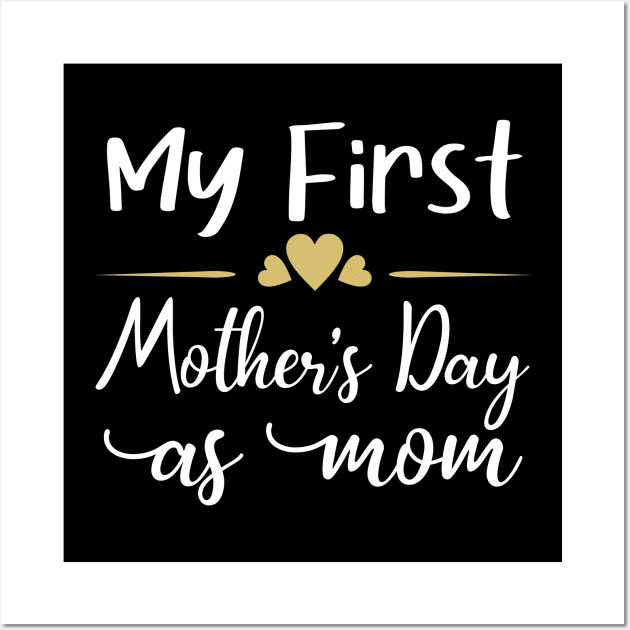 My First Mothers day As A Mom Funny pregnancy baby Mothers Day Wall Art by AngelGurro